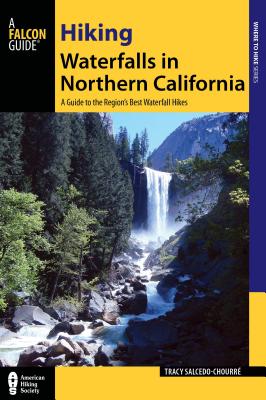 Hiking Waterfalls in Northern California: A Guide to the Region's Best Waterfall Hikes - Salcedo, Tracy