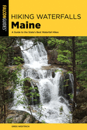 Hiking Waterfalls Maine: A Guide to the State's Best Waterfall Hikes