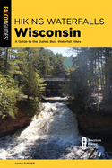 Hiking Waterfalls Wisconsin: A Guide to the State's Best Waterfall Hikes