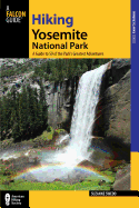 Hiking Yosemite National Park: A Guide to 59 of the Park's Greatest Hiking Adventures