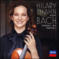 Hilary Hahn Plays Bach: Sonatas 1 & 2; Partita 1 - Hilary Hahn (violin)
