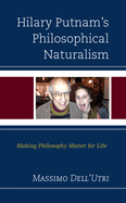 Hilary Putnam's Philosophical Naturalism: Making Philosophy Matter for Life