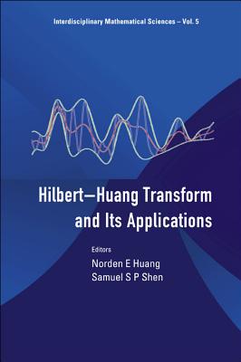 Hilbert-Huang Transform and Its Applications - Huang, Norden E (Editor), and Shen, Samuel S P (Editor)