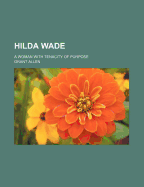 Hilda Wade: A Woman with Tenacity of Purpose