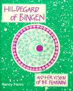 Hildegard of Bingen & Her Vision of the Feminine