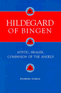 Hildegard of Bingen: Mystic, Healer, Companion of the Angels
