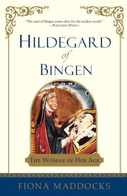 Hildegard of Bingen: The Woman of Her Age - Maddocks, Fiona