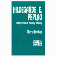 Hildegarde E Peplau: Interpersonal Nursing Theory - Forchuk, Cheryl, Ms.
