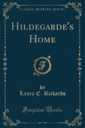 Hildegarde's Home (Classic Reprint)