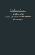 Hilfsbuch F?r Raum- Und Au?enklimatische Messungen: Mit Besonderer Ber?cksichtigung Des Katathermometers - Bradtke, Franz, and Liese, Walther