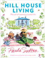 Hill House Living: The art of creating a joyful life