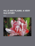 Hills and Plains: A Very Old Story