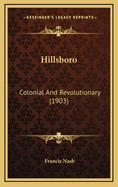 Hillsboro: Colonial and Revolutionary (1903)