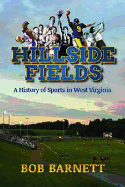 Hillside Fields: A History of Sports in West Virginia