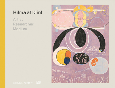 Hilma af Klint: Artist, Researcher, Medium - Mller-Westermann, Iris (Editor), and Hoegsberg, Milena (Editor)