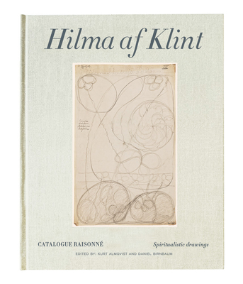 Hilma AF Klint: Spiritualistic Drawings 1896-1905: Catalogue Raisonn Volume I - Af Klint, Hilma, and Birnbaum, Daniel (Foreword by), and Almqvist, Kurt (Foreword by)