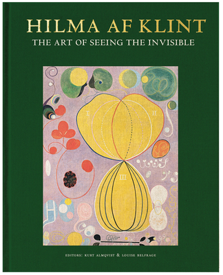 Hilma af Klint: The art of seeing the invisible - Almqvist, Kurt (Editor), and Belfrage, Louise (Editor), and Fer, Briony