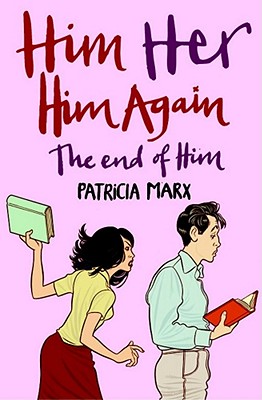 Him Her Him Again the End of Him - Marx, Patricia