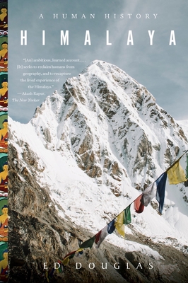 Himalaya: A Human History - Douglas, Ed