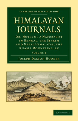 Himalayan Journals: Or, Notes of a Naturalist in Bengal, the Sikkim and Nepal Himalayas, the Khasia Mountains, etc. - Hooker, Joseph Dalton