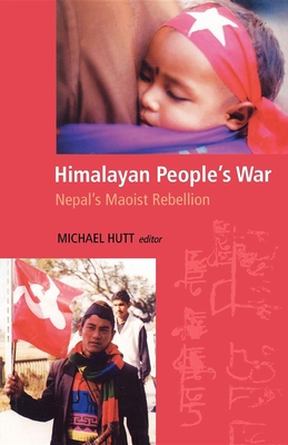Himalayan People's War: Nepal's Maoist Rebellion - Hutt, Michael (Editor)