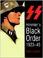 Himmler's Black Order: A History of the SS, 1923-45