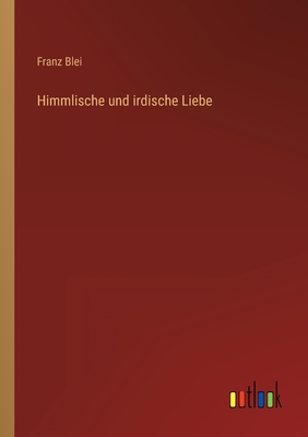 Himmlische und irdische Liebe - Blei, Franz