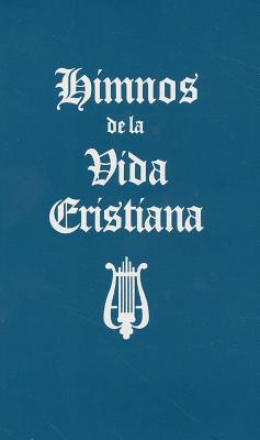 Himnos de la Vida Cristiana (Words Only): Una Coleccion de Antiguos Y Nuevos Himnos de Alabanza a Dios - Publishers, Moody