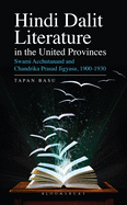 Hindi Dalit Literature in the United Provinces: Swami Acchutanand and Chandrika Prasad Jigyasu, 1900-1930