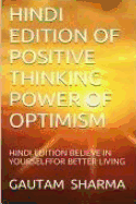 Hindi Edition of Positive Thinking, Power Ofoptimism: Hindi Edition Believe in Tourself for Betterliving