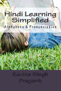 Hindi Learning Simplified (Part-I): Alphabets & Pronunciation - Prayank, and Singh, Kavita