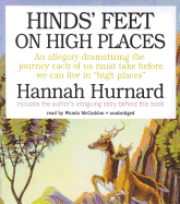 Hinds' Feet on High Places: An Allegory Dramatizing the Journey Each of Us Must Take Before We Can Live in "High Places"
