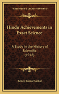 Hindu Achievements in Exact Science: A Study in the History of Scientific (1918)