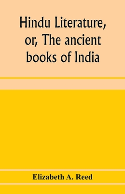 Hindu literature, or, The ancient books of India - A Reed, Elizabeth