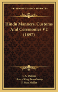 Hindu Manners, Customs and Ceremonies V2 (1897)