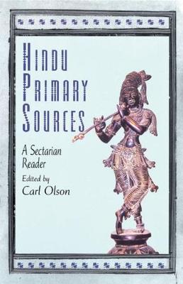 Hindu Primary Sources: A Sectarian Reader - Olson, Carl (Editor)