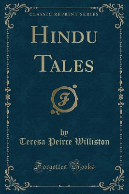 Hindu Tales (Classic Reprint) - Williston, Teresa Peirce