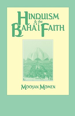 Hinduism and the Baha'i Faith - Momen, Moojan, Dr., MB
