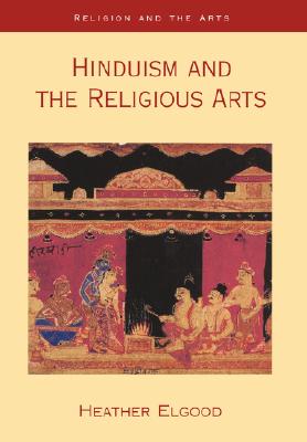 Hinduism and the Religious Arts - Elgood, Heather