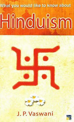 Hinduism: What You Would Like to Know About - Vaswani, J. P.