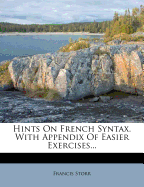 Hints on French Syntax. with Appendix of Easier Exercises...