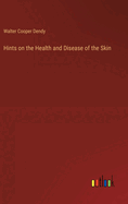 Hints on the Health and Disease of the Skin