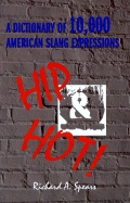 Hip and Hot! a Dictionary of 10,000 American Slang Expressions