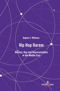 Hip Hop Harem: Women, Rap and Representation in the Middle East