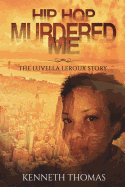 Hip Hop Murdered Me: The Luvella LeRoux Story