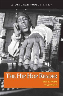 Hip Hop Reader, The, A Longman Topics Reader - Strode, Tim, and Wood, Tim