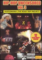 Hip-Hop Uncensored, Vol. 3: Hustlemania (The Road Trip Project)
