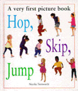 Hip, Skip, Jump: A Very First Picture Book