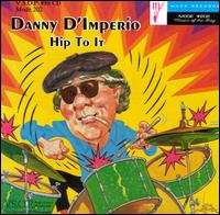 Hip to It - Danny D'Imperio