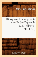 Hipolyte Et Aricie, Parodie Nouvelle [De l'Op?ra de S.-J. Pellegrin, (?d.1759)